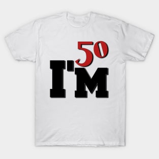 I'm 50 T-Shirt